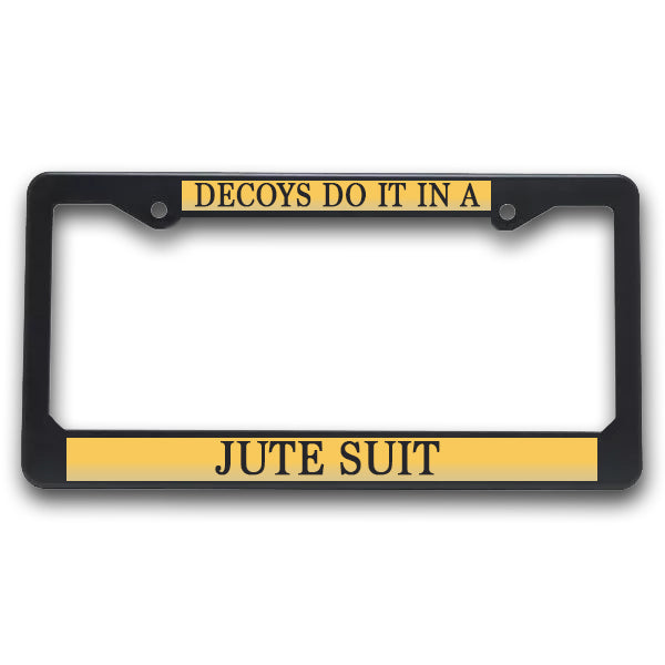 K9 License Plate Frame| Decoys Do It in a - Jute Suit