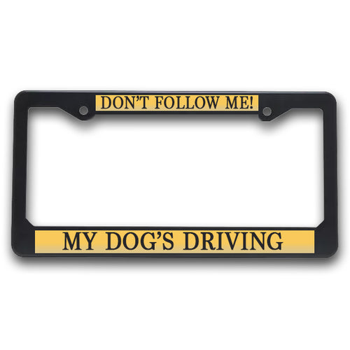 K9 License Plate Frame| Don't Follow Me - My Dog's Driving