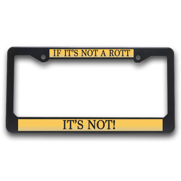 K9 License Plate Frame| If It's Not a Rott - It's Not!